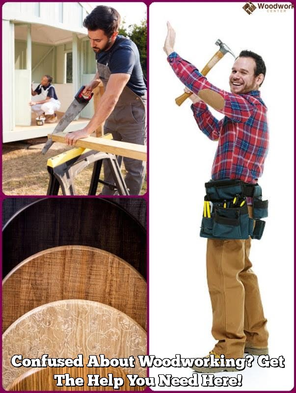 Confused About Woodworking? Get The Help You Need Here!