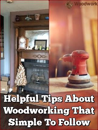 Helpful Tips About Woodworking That Simple To Follow