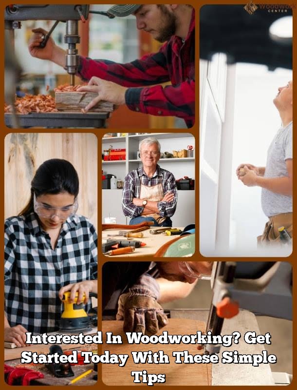 Interested In Woodworking? Get Started Today With These Simple Tips
