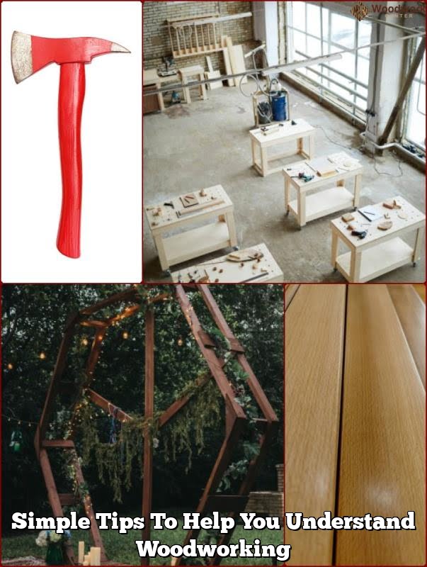 Simple Tips To Aid You Understand Woodworking