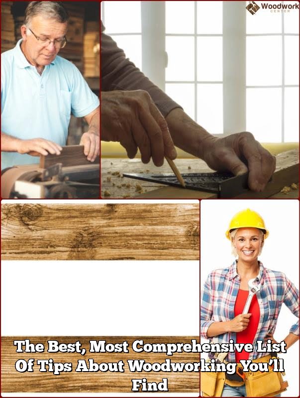 The Best, Most Comprehensive List Of Tips About Woodworking You’ll Find