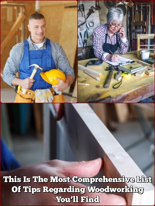 This Is The Most Comprehensive List Of Tips Regarding Woodworking You’ll Find