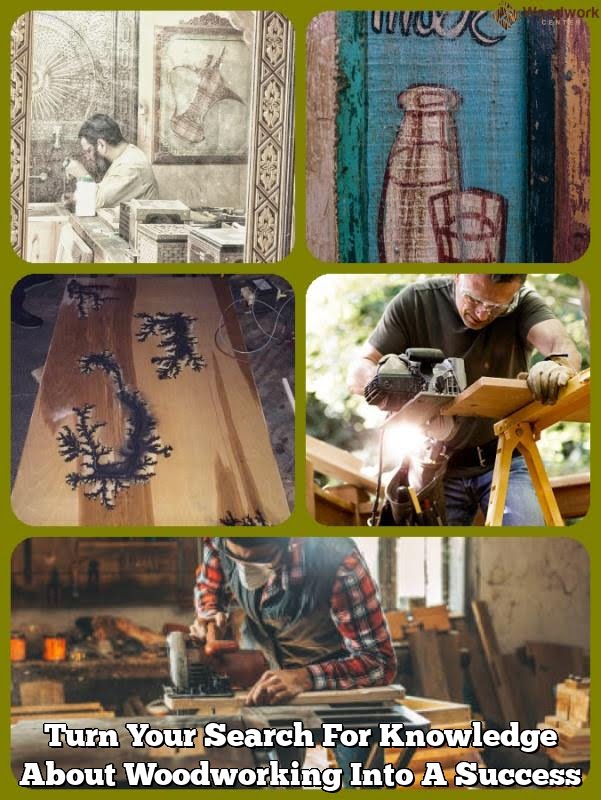 Turn Your Search For Expertise About Woodworking Into A Success