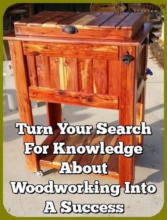 Turn Your Search For Understanding Regarding Woodworking Into A Success