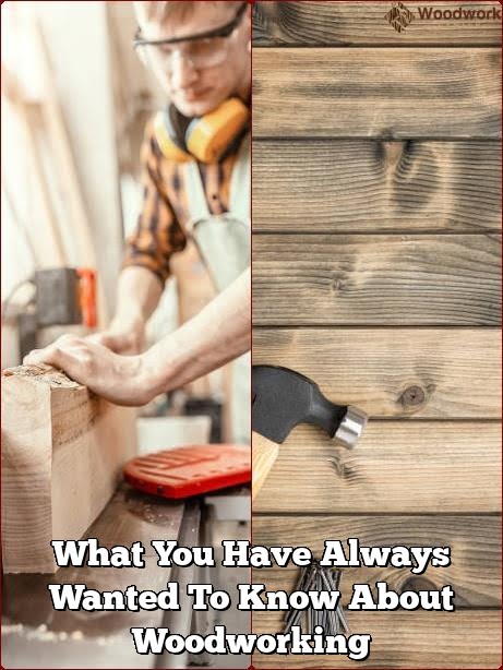 What You Have Always Wanted To Know About Woodworking