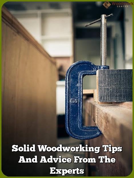 Solid Woodworking Tips And Also Recommendations From The Professionals
