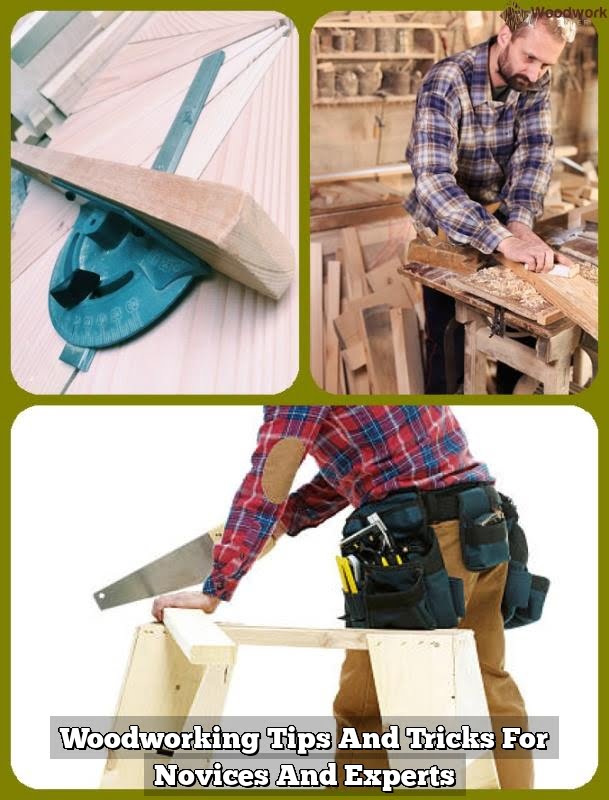 Woodworking Tips And Tricks For Novices And Experts