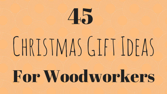 Woodworking Gift Ideas